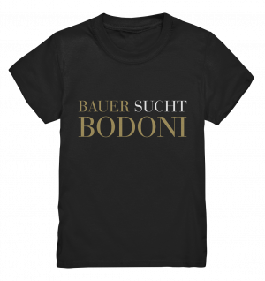 BAUER sucht BODONI - Kids Premium Shirt