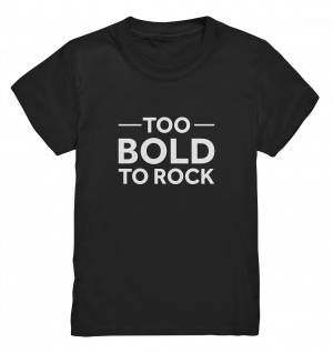 to BOLD to rock - Kids Premium Shirt