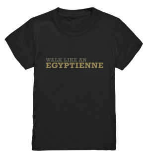 walk like an EGYPTIENNE - Kids Premium Shirt