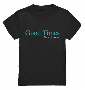 good TIMES NEW ROMAN - Kids Premium Shirt