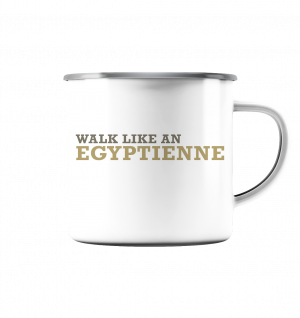 walk like an EGYPTIENNE - Emaille Tasse