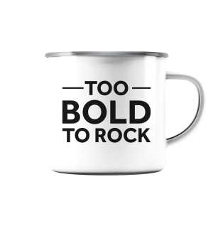 to BOLD to rock - Emaille Tasse